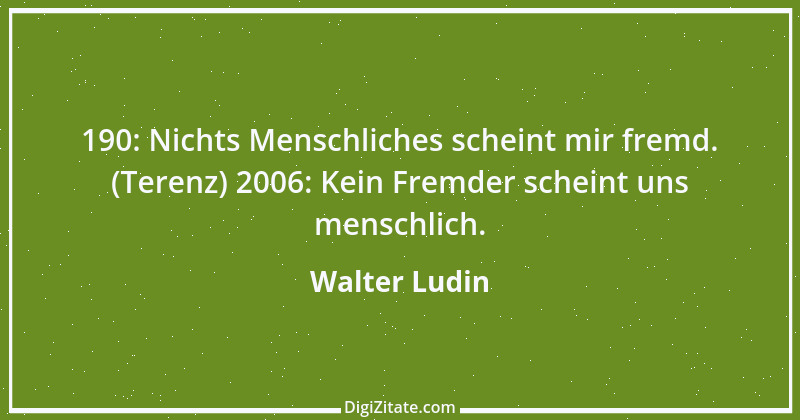 Zitat von Walter Ludin 514