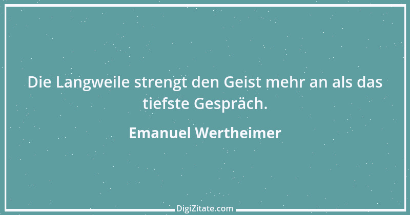 Zitat von Emanuel Wertheimer 88