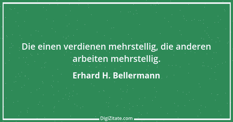 Zitat von Erhard H. Bellermann 527