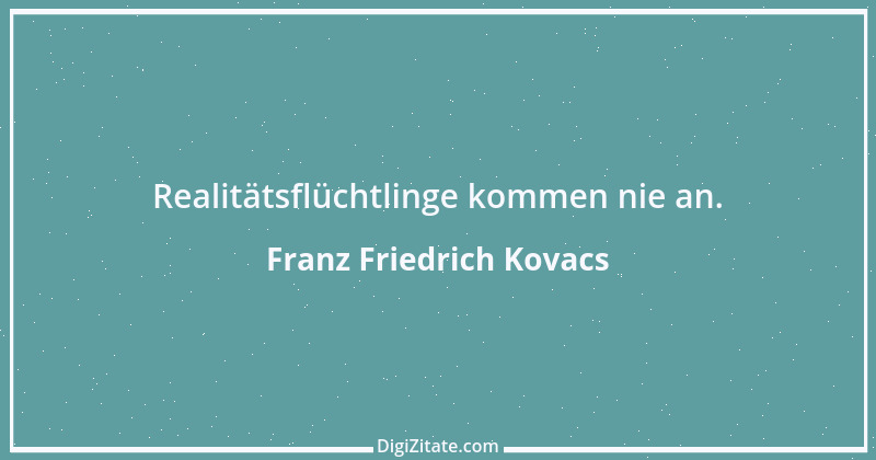 Zitat von Franz Friedrich Kovacs 1