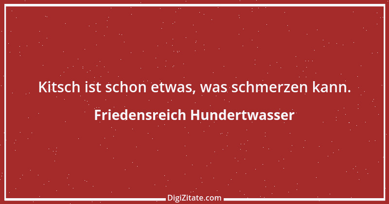 Zitat von Friedensreich Hundertwasser 13