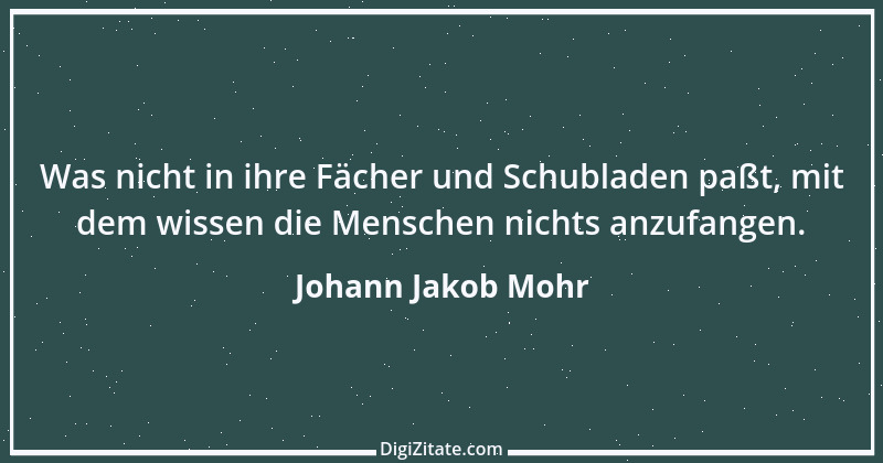 Zitat von Johann Jakob Mohr 47