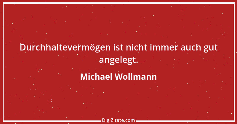 Zitat von Michael Wollmann 53