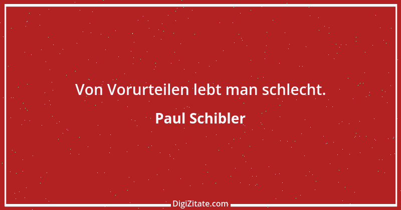 Zitat von Paul Schibler 7