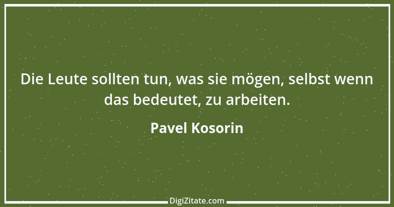 Zitat von Pavel Kosorin 396