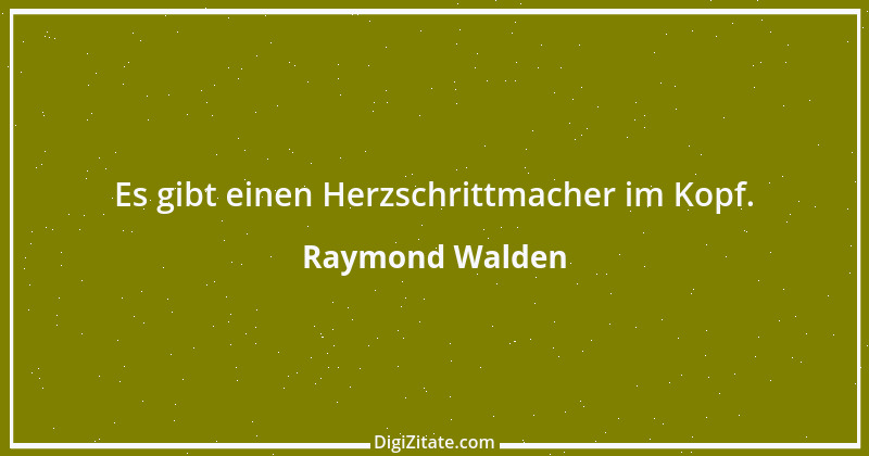 Zitat von Raymond Walden 486