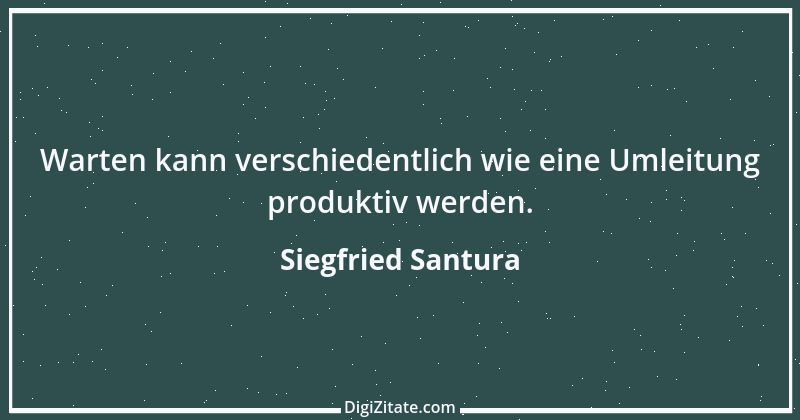 Zitat von Siegfried Santura 32