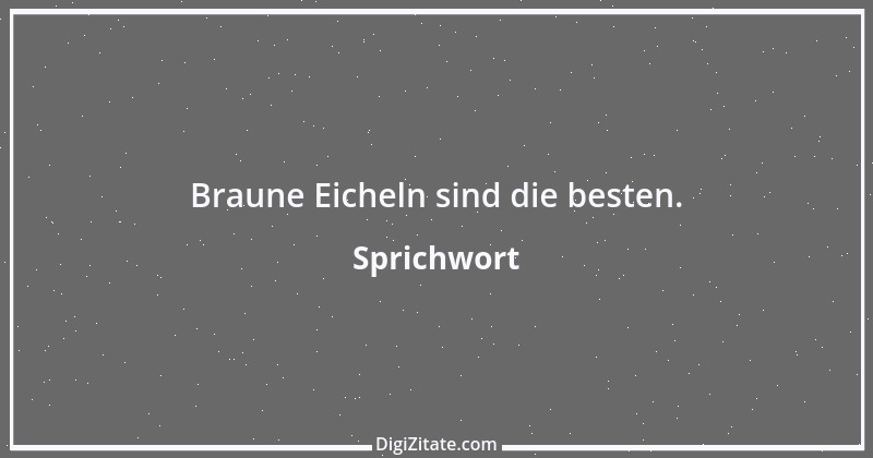 Zitat von Sprichwort 11005