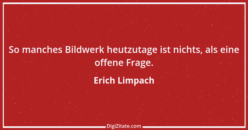 Zitat von Erich Limpach 173