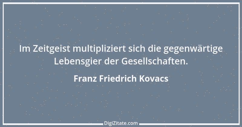 Zitat von Franz Friedrich Kovacs 2