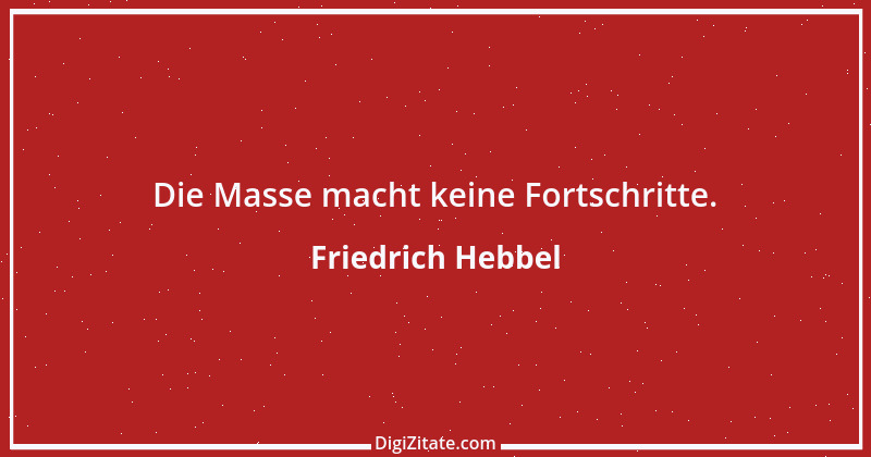 Zitat von Friedrich Hebbel 369