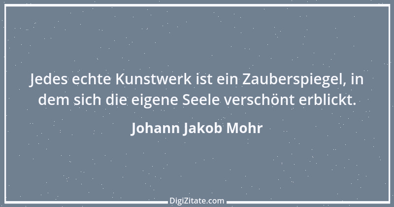 Zitat von Johann Jakob Mohr 48