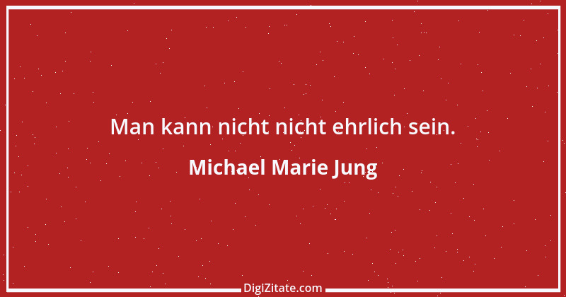 Zitat von Michael Marie Jung 581