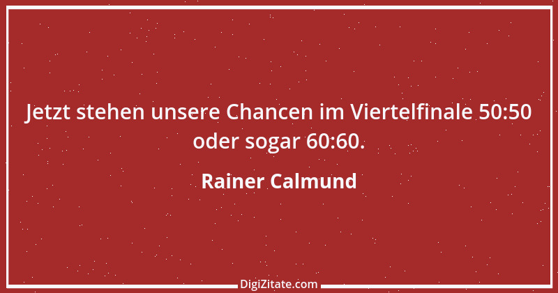 Zitat von Rainer Calmund 15