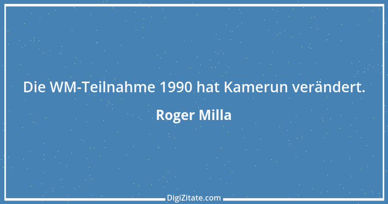 Zitat von Roger Milla 3