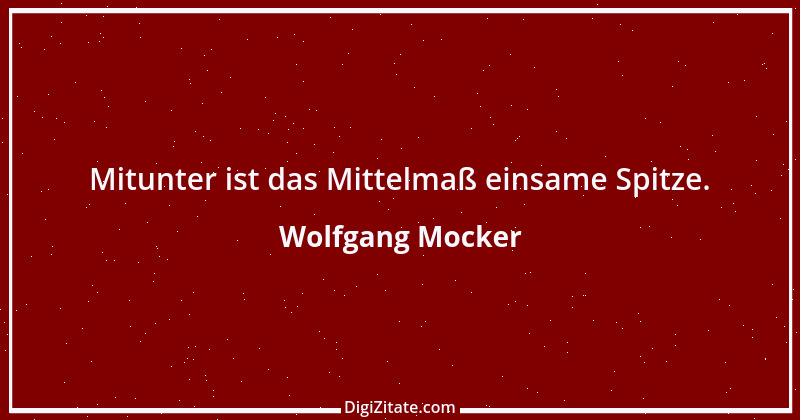 Zitat von Wolfgang Mocker 35