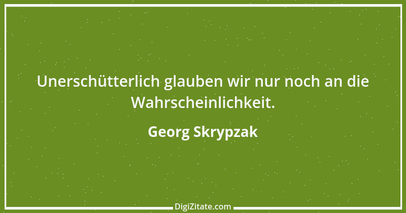 Zitat von Georg Skrypzak 149