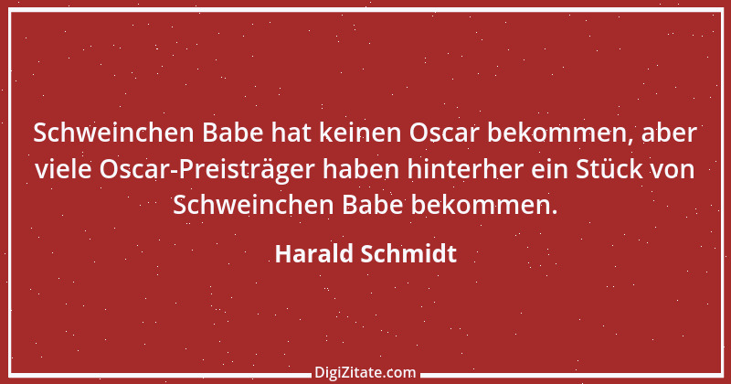 Zitat von Harald Schmidt 333