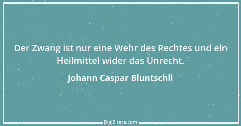 Zitat von Johann Caspar Bluntschli 7