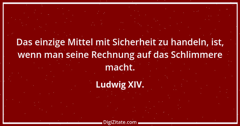 Zitat von Ludwig XIV. 17