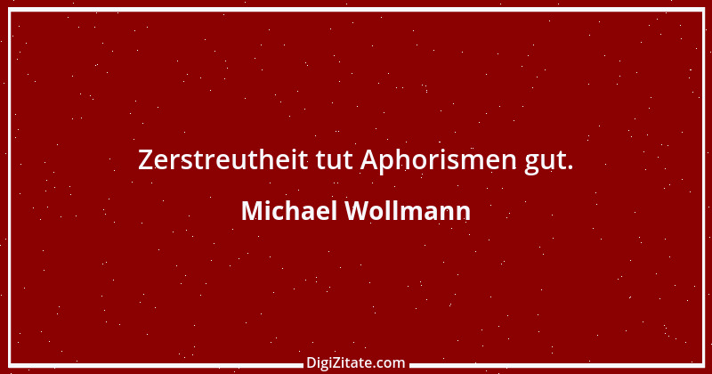 Zitat von Michael Wollmann 55