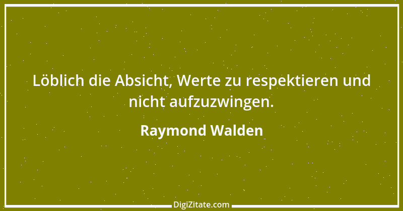 Zitat von Raymond Walden 488