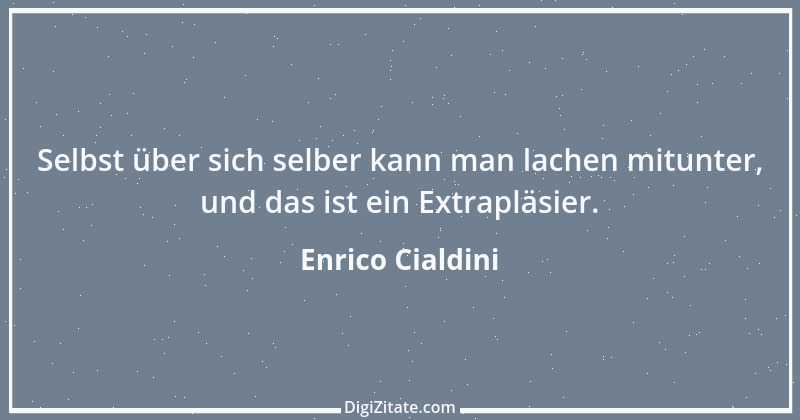 Zitat von Enrico Cialdini 2