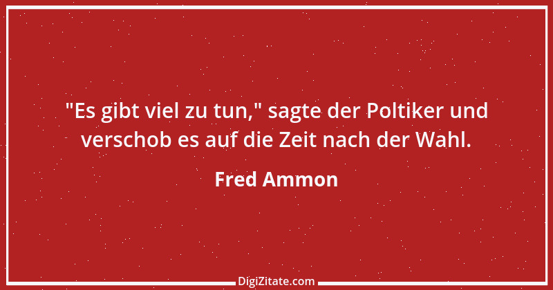 Zitat von Fred Ammon 179