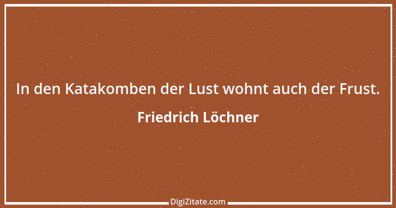 Zitat von Friedrich Löchner 307