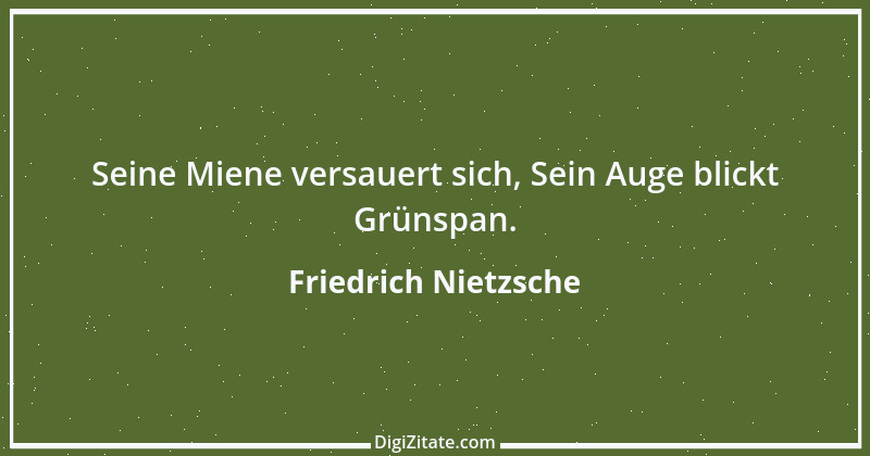 Zitat von Friedrich Nietzsche 692