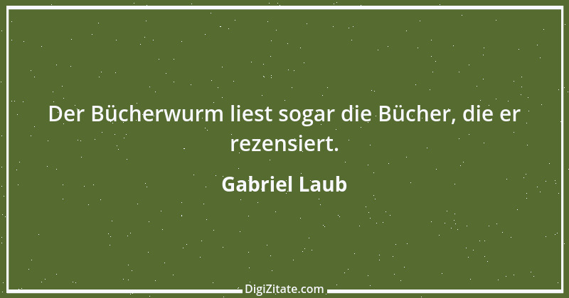 Zitat von Gabriel Laub 51