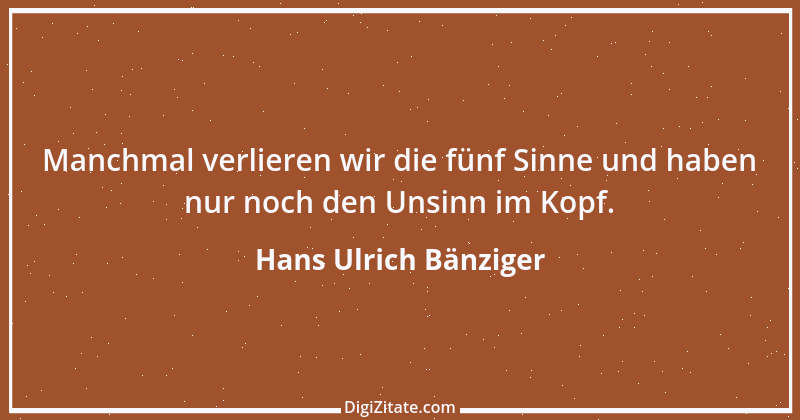 Zitat von Hans Ulrich Bänziger 65