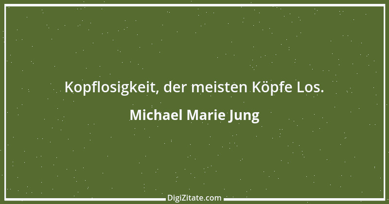 Zitat von Michael Marie Jung 322