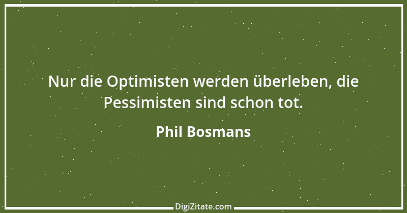 Zitat von Phil Bosmans 9