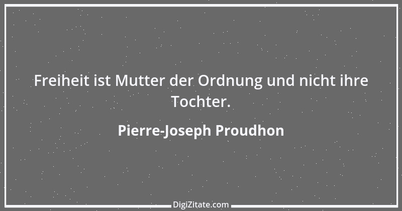 Zitat von Pierre-Joseph Proudhon 11