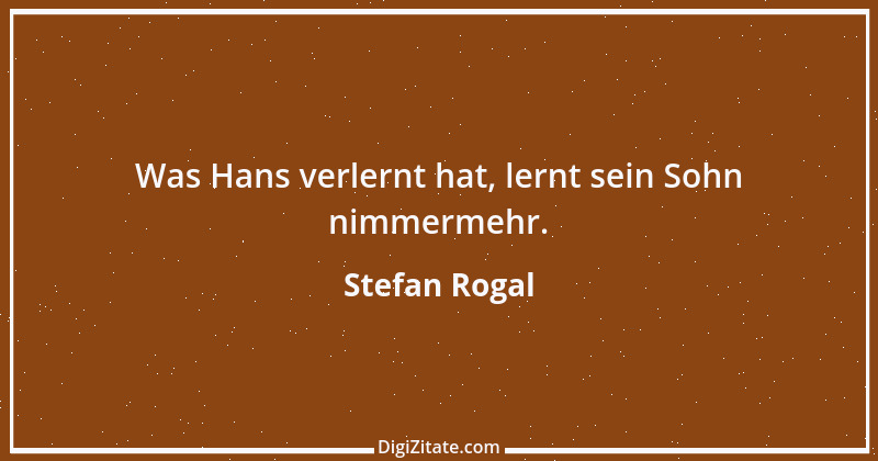 Zitat von Stefan Rogal 124