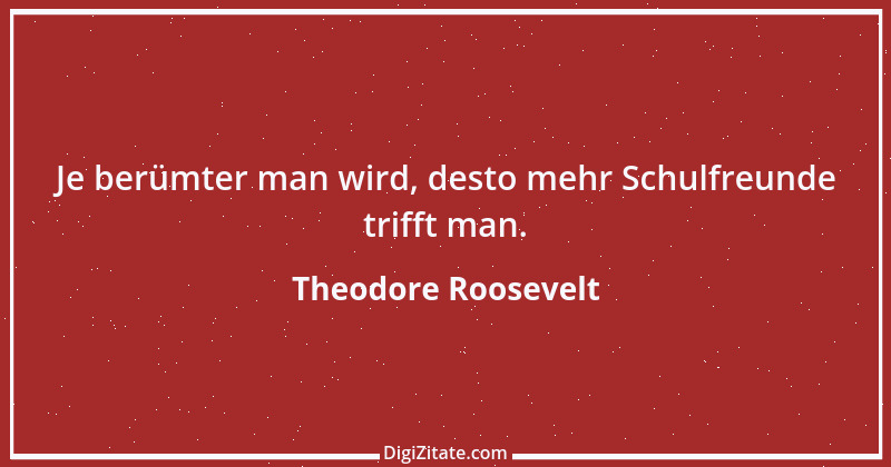 Zitat von Theodore Roosevelt 25