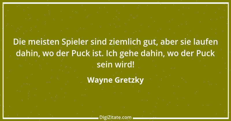 Zitat von Wayne Gretzky 1