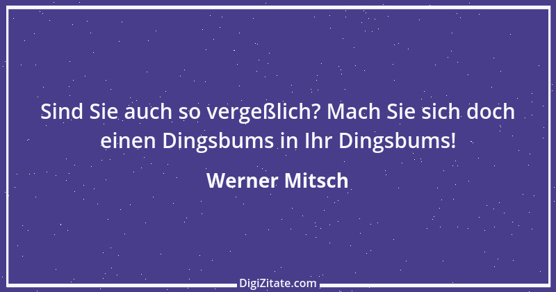 Zitat von Werner Mitsch 459