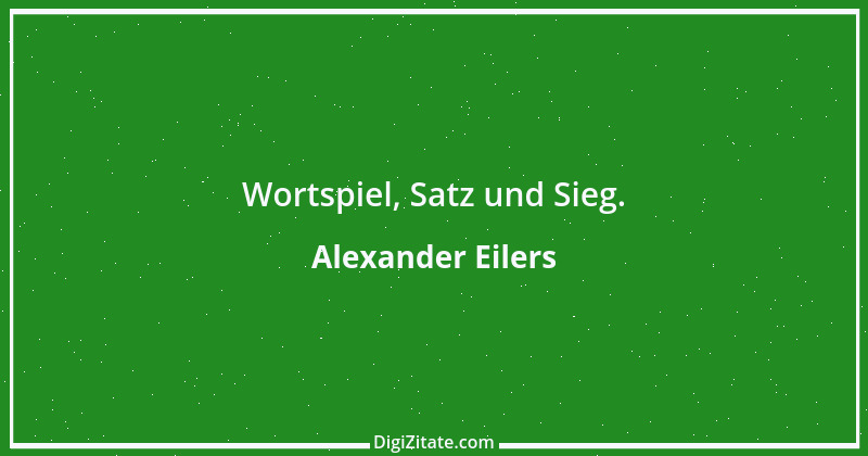 Zitat von Alexander Eilers 103