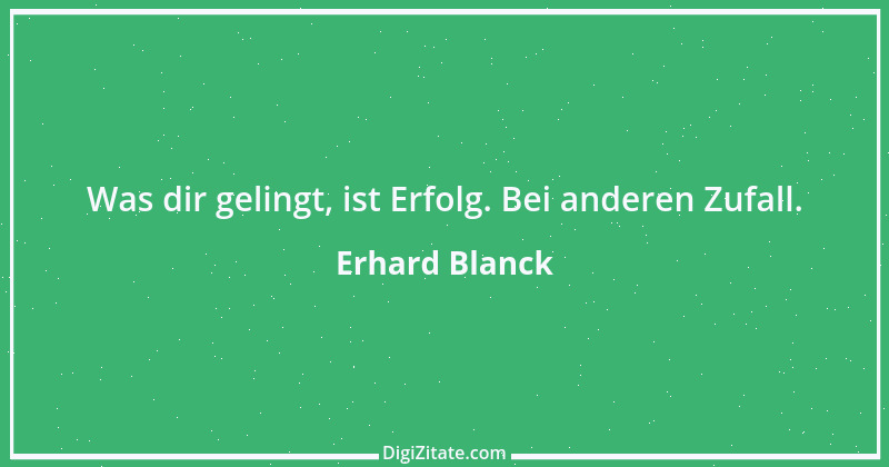 Zitat von Erhard Blanck 571