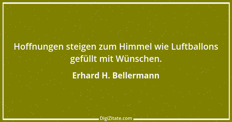 Zitat von Erhard H. Bellermann 530