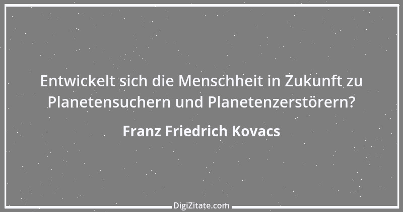 Zitat von Franz Friedrich Kovacs 4