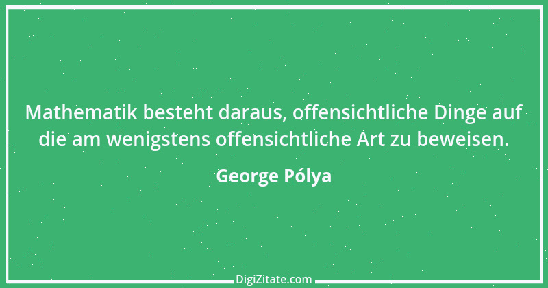 Zitat von George Pólya 2