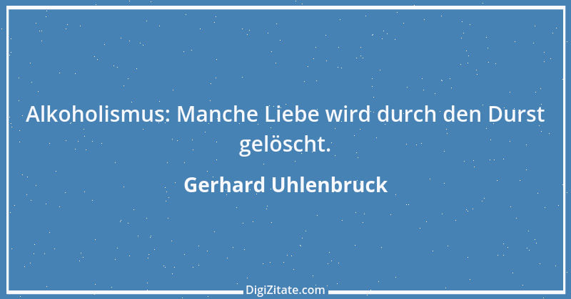 Zitat von Gerhard Uhlenbruck 836