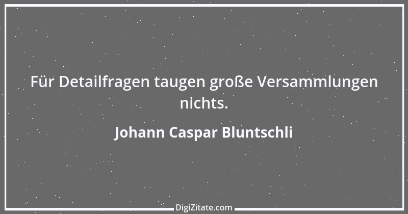 Zitat von Johann Caspar Bluntschli 8