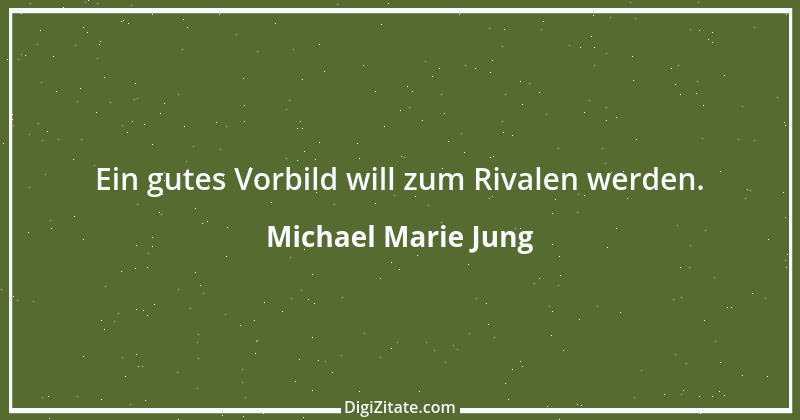 Zitat von Michael Marie Jung 583