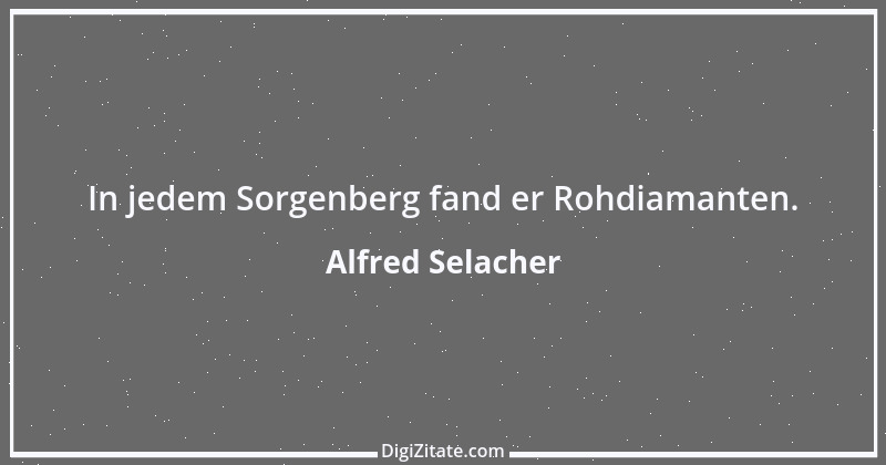 Zitat von Alfred Selacher 341