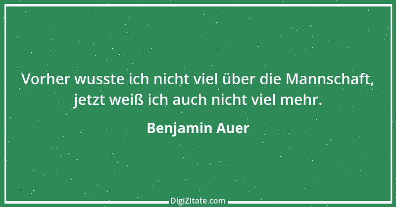 Zitat von Benjamin Auer 1