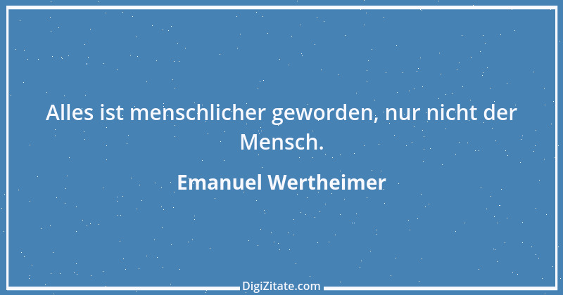 Zitat von Emanuel Wertheimer 92